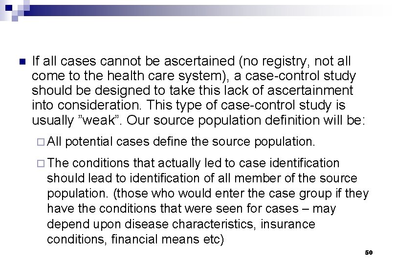 n If all cases cannot be ascertained (no registry, not all come to the