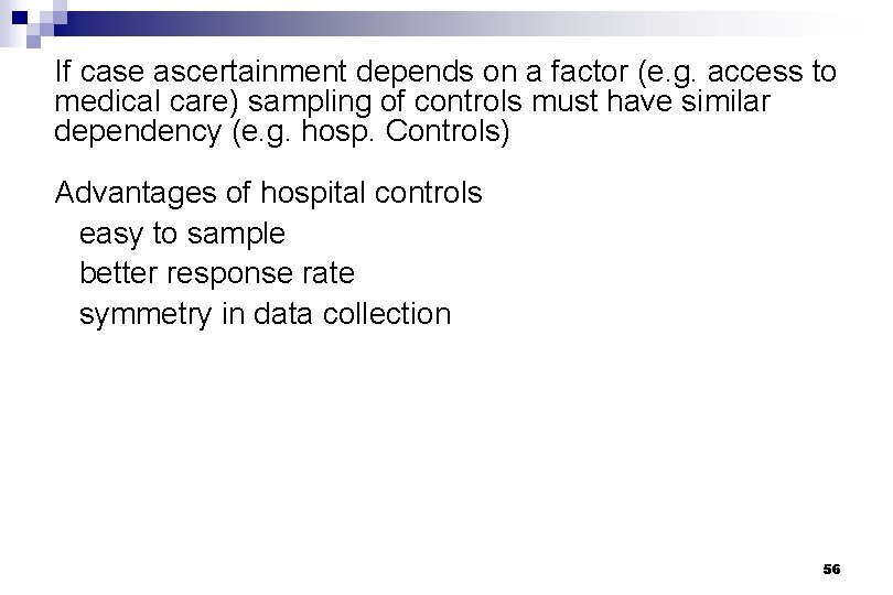 If case ascertainment depends on a factor (e. g. access to medical care) sampling