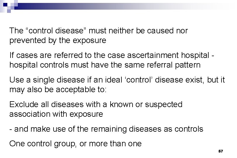 The “control disease” must neither be caused nor prevented by the exposure If cases