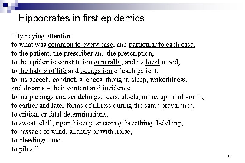 Hippocrates in first epidemics ”By paying attention to what was common to every case,