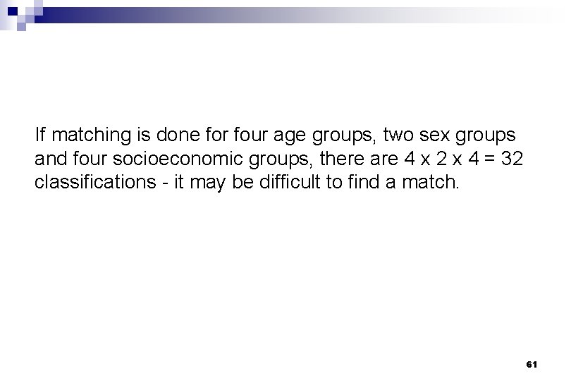 If matching is done for four age groups, two sex groups and four socioeconomic