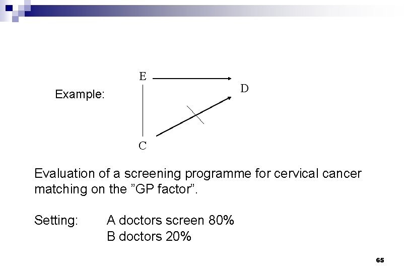 E Example: D C Evaluation of a screening programme for cervical cancer matching on