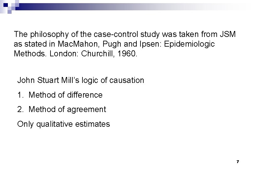 The philosophy of the case-control study was taken from JSM as stated in Mac.