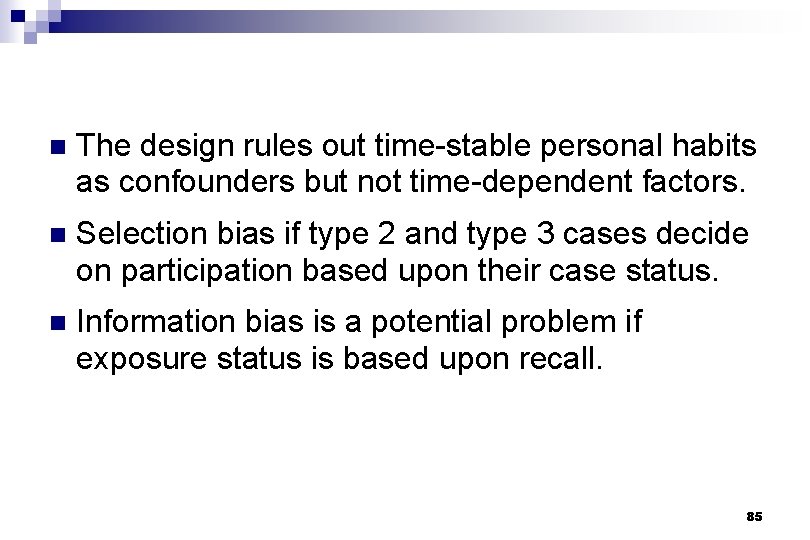 n The design rules out time-stable personal habits as confounders but not time-dependent factors.