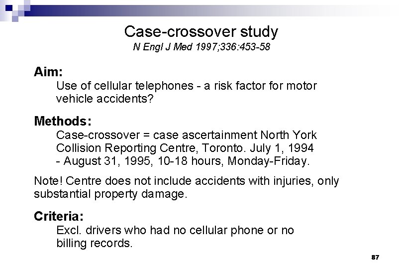 Case-crossover study N Engl J Med 1997; 336: 453 -58 Aim: Use of cellular