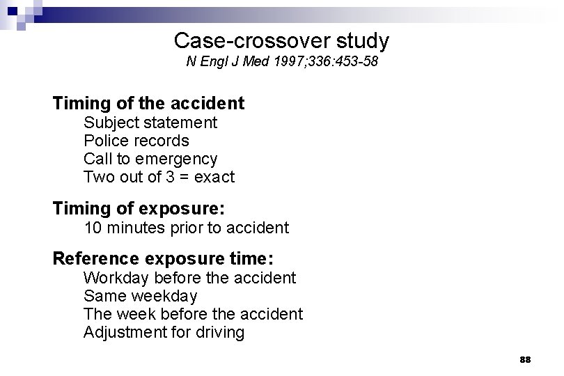 Case-crossover study N Engl J Med 1997; 336: 453 -58 Timing of the accident