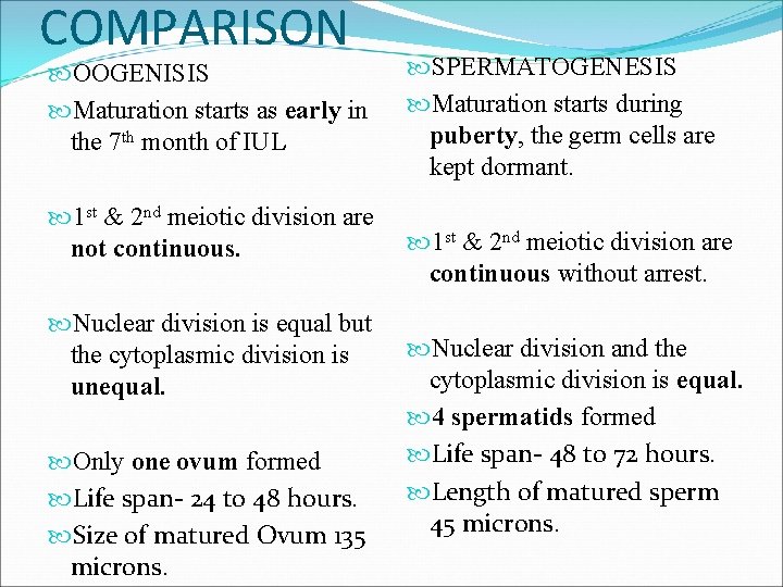 COMPARISON OOGENISIS Maturation starts as early in the 7 th month of IUL 1