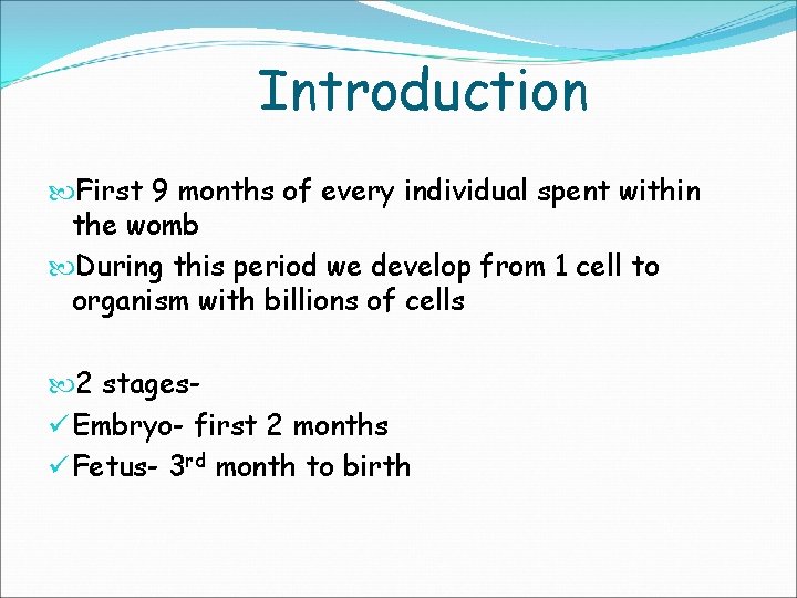 Introduction First 9 months of every individual spent within the womb During this period