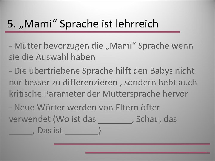 5. „Mami“ Sprache ist lehrreich - Mütter bevorzugen die „Mami“ Sprache wenn sie die