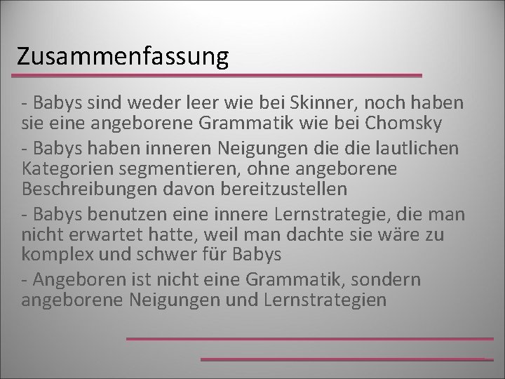 Zusammenfassung - Babys sind weder leer wie bei Skinner, noch haben sie eine angeborene