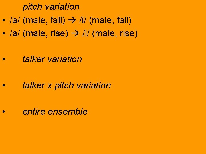  pitch variation • /a/ (male, fall) /i/ (male, fall) • /a/ (male, rise)