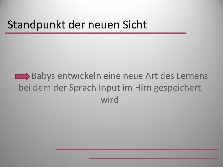 Standpunkt der neuen Sicht Babys entwickeln eine neue Art des Lernens bei dem der