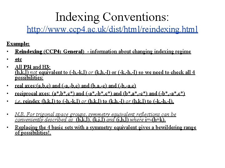 Indexing Conventions: http: //www. ccp 4. ac. uk/dist/html/reindexing. html Example: • Reindexing (CCP 4: