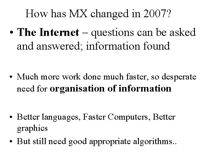 How has MX changed in 2007? • The Internet – questions can be asked