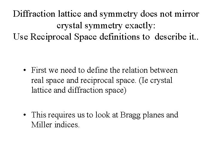 Diffraction lattice and symmetry does not mirror crystal symmetry exactly: Use Reciprocal Space definitions