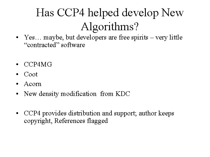 Has CCP 4 helped develop New Algorithms? • Yes… maybe, but developers are free