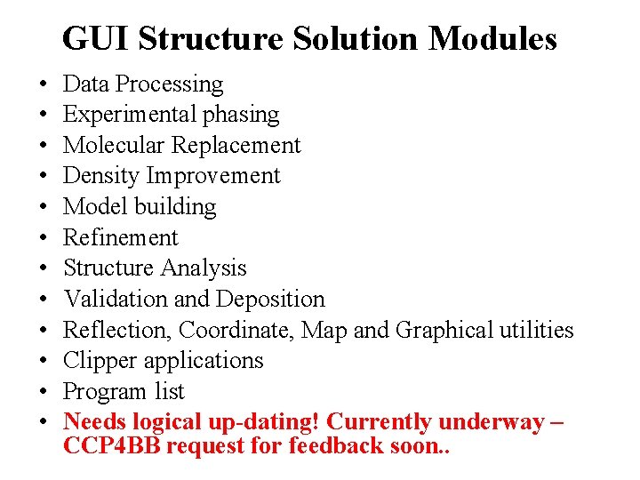 GUI Structure Solution Modules • • • Data Processing Experimental phasing Molecular Replacement Density