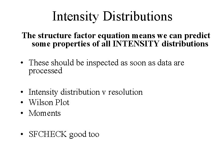 Intensity Distributions The structure factor equation means we can predict some properties of all