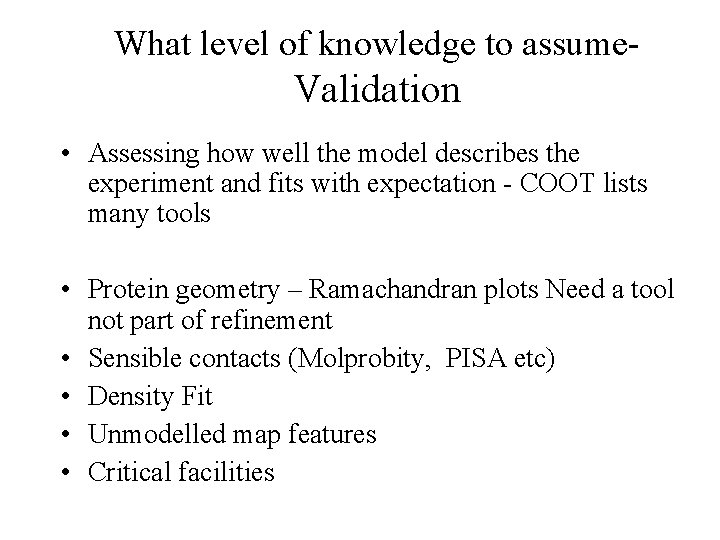 What level of knowledge to assume- Validation • Assessing how well the model describes