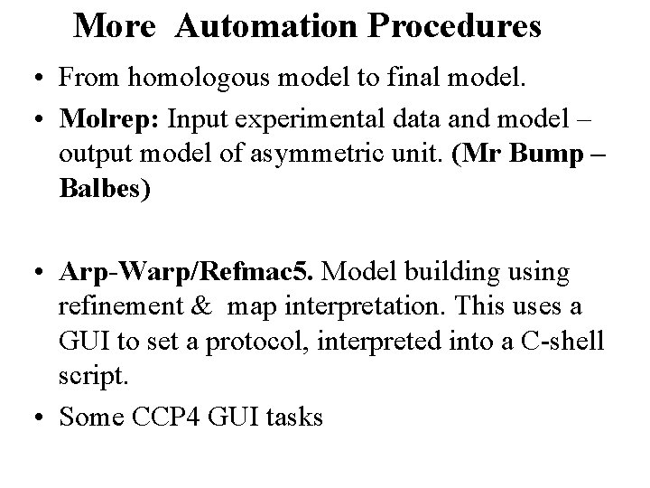 More Automation Procedures • From homologous model to final model. • Molrep: Input experimental