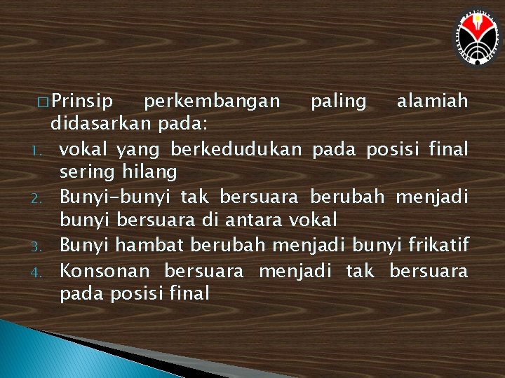 � Prinsip 1. 2. 3. 4. perkembangan paling alamiah didasarkan pada: vokal yang berkedudukan