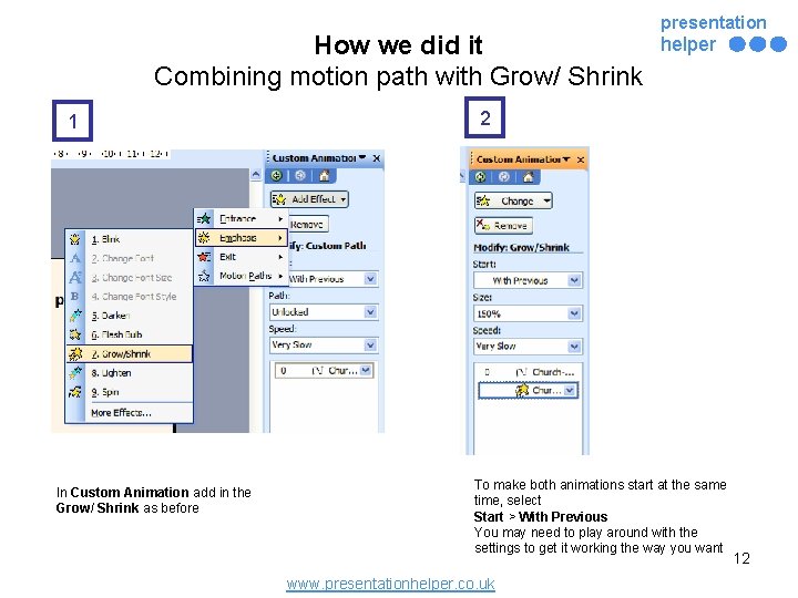 How we did it Combining motion path with Grow/ Shrink 1 In Custom Animation