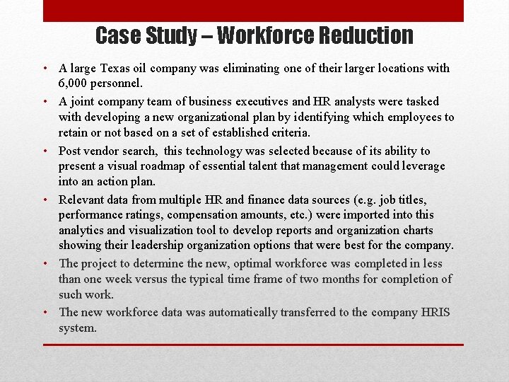 Case Study – Workforce Reduction • A large Texas oil company was eliminating one Case Study – Workforce Reduction • A large Texas oil company was eliminating one