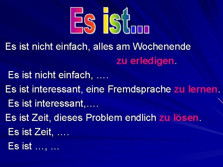 Es ist nicht einfach, alles am Wochenende zu erledigen. Es ist nicht einfach, ….