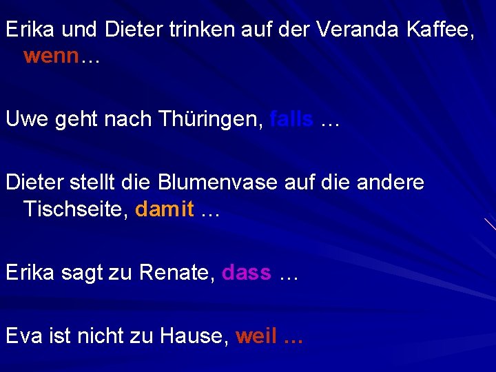 Erika und Dieter trinken auf der Veranda Kaffee, wenn… Uwe geht nach Thüringen, falls