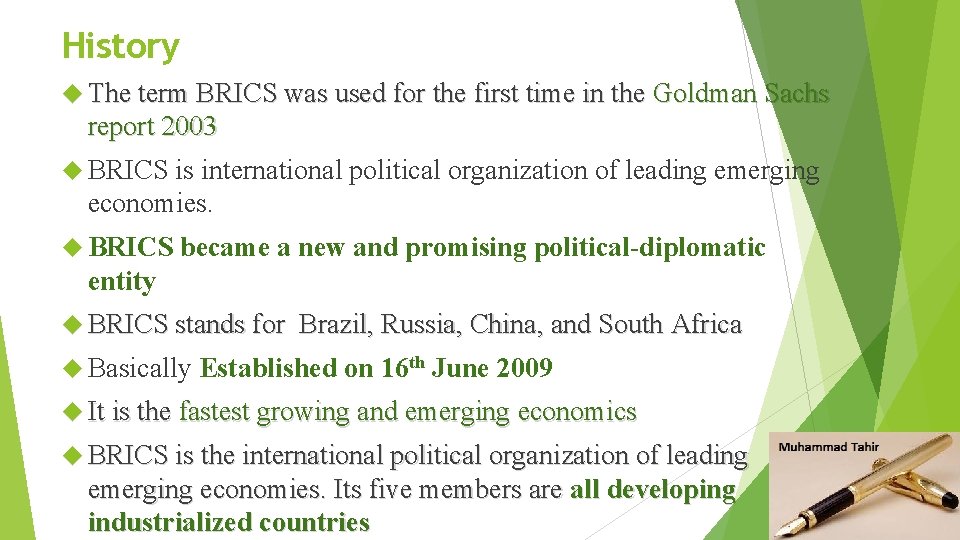 History The term BRICS was used for the first time in the Goldman Sachs