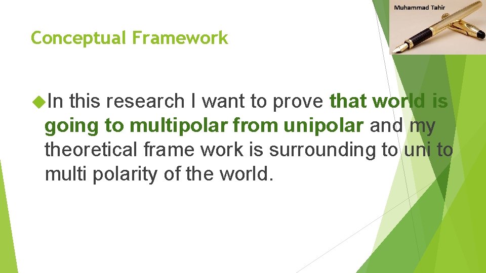 Conceptual Framework In this research I want to prove that world is going to