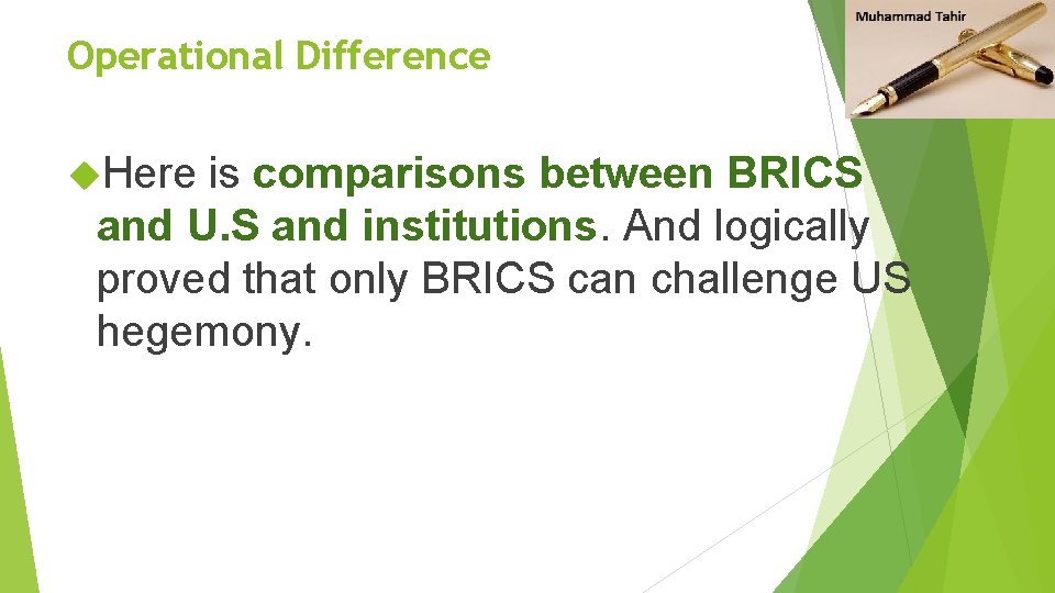 Operational Difference Here is comparisons between BRICS and U. S and institutions. And logically