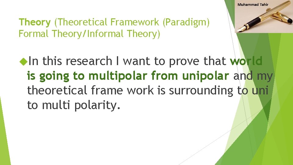 Theory (Theoretical Framework (Paradigm) Formal Theory/Informal Theory) In this research I want to prove