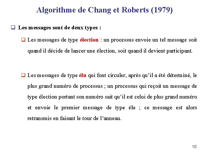 Algorithme de Chang et Roberts (1979) q Les messages sont de deux types :