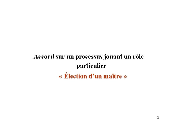 Accord sur un processus jouant un rôle particulier « Élection d’un maître » 3