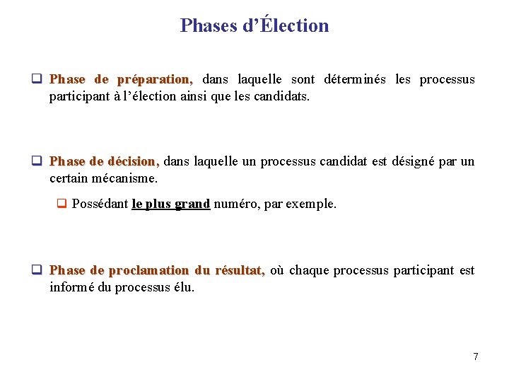 Phases d’Élection q Phase de préparation, dans laquelle sont déterminés les processus participant à