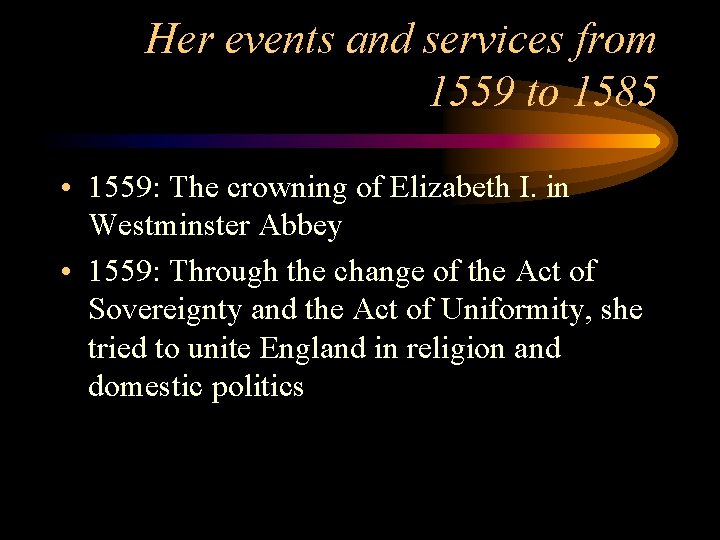 Her events and services from 1559 to 1585 • 1559: The crowning of Elizabeth