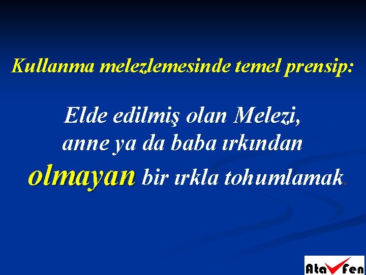 Kullanma melezlemesinde temel prensip: Elde edilmiş olan Melezi, anne ya da baba ırkından olmayan