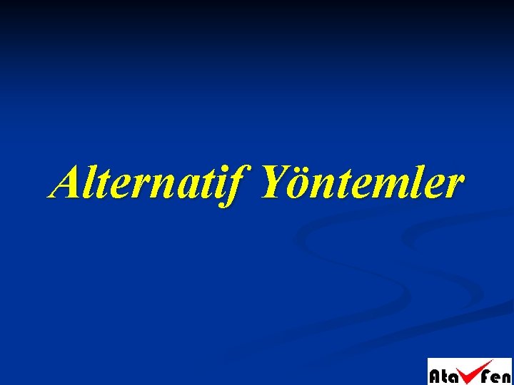 Alternatif Yöntemler 