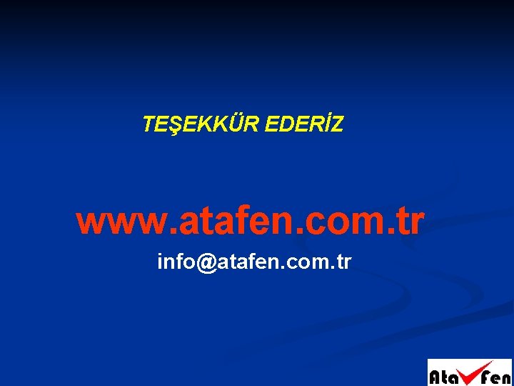 TEŞEKKÜR EDERİZ www. atafen. com. tr info@atafen. com. tr 