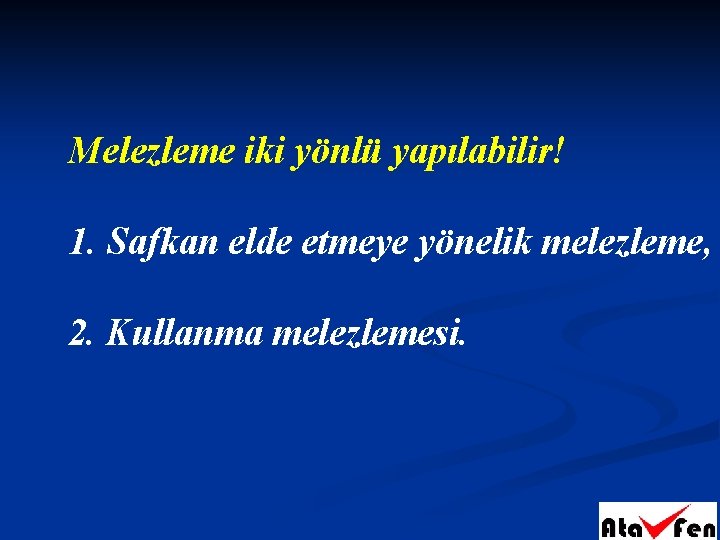 Melezleme iki yönlü yapılabilir! 1. Safkan elde etmeye yönelik melezleme, 2. Kullanma melezlemesi. 