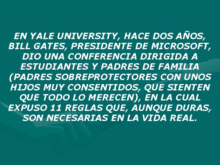 EN YALE UNIVERSITY, HACE DOS AÑOS, BILL GATES, PRESIDENTE DE MICROSOFT, DIO UNA CONFERENCIA