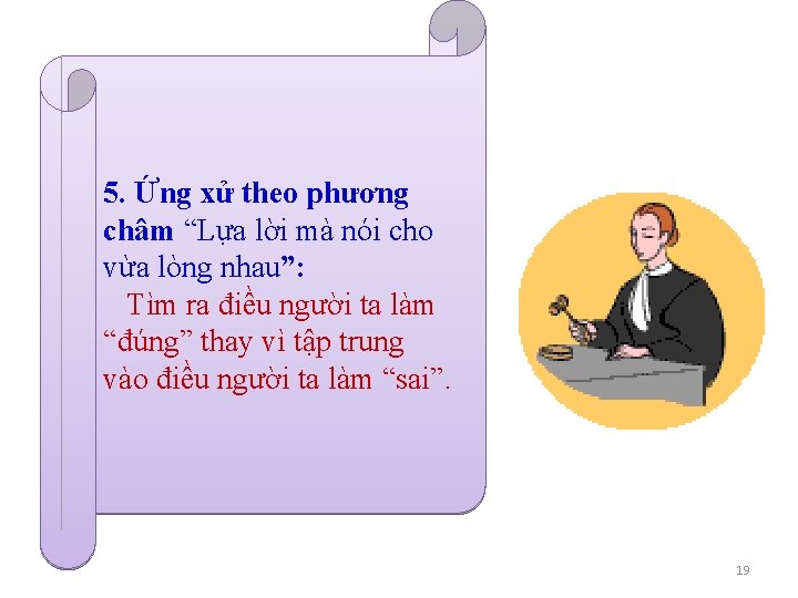 5. Ứng xử theo phương châm “Lựa lời mà nói cho vừa lòng nhau”: