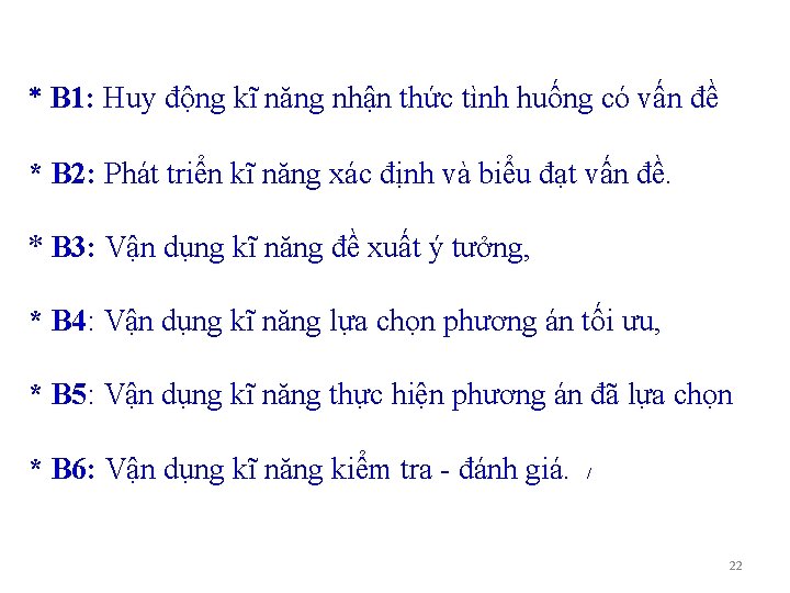 * B 1: Huy động kĩ năng nhận thức tình huống có vấn đề