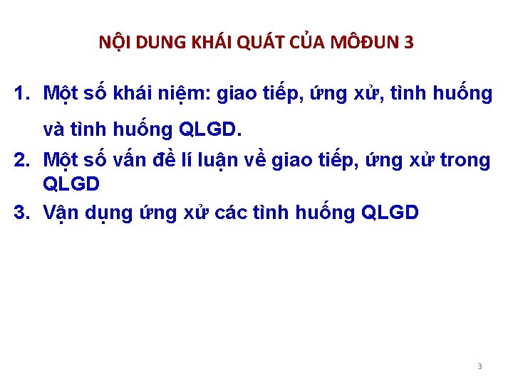 NỘI DUNG KHÁI QUÁT CỦA MÔĐUN 3 1. Một số khái niệm: giao tiếp,