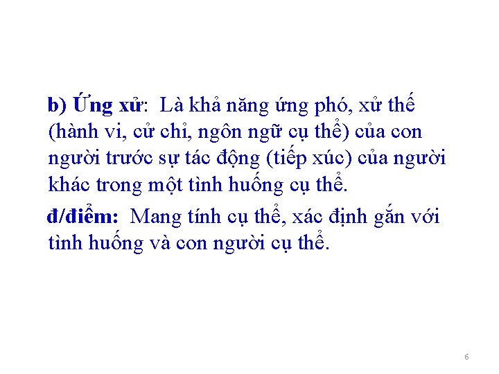 b) Ứng xử: Là khả năng ứng phó, xử thế (hành vi, cử chỉ,