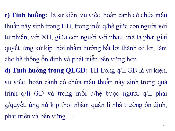 c) Tình huống: là sự kiện, vụ việc, hoàn cảnh có chứa mâu thuẫn