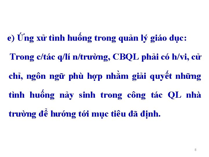 e) Ứng xử tình huống trong quản lý giáo dục: Trong c/tác q/lí n/trường,