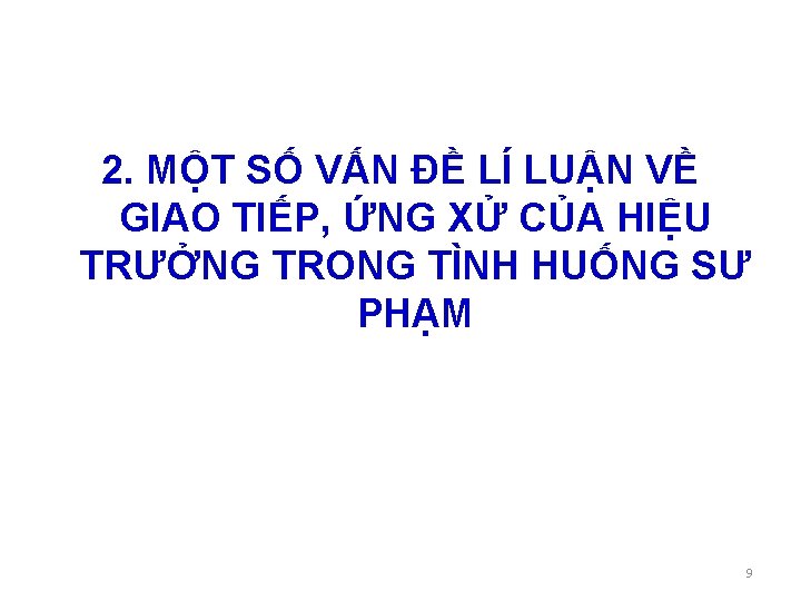 2. MỘT SỐ VẤN ĐỀ LÍ LUẬN VỀ GIAO TIẾP, ỨNG XỬ CỦA HIỆU