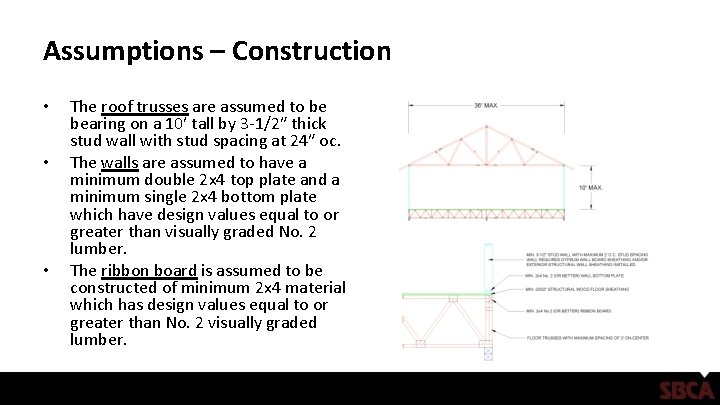 Assumptions – Construction • • • The roof trusses are assumed to be bearing